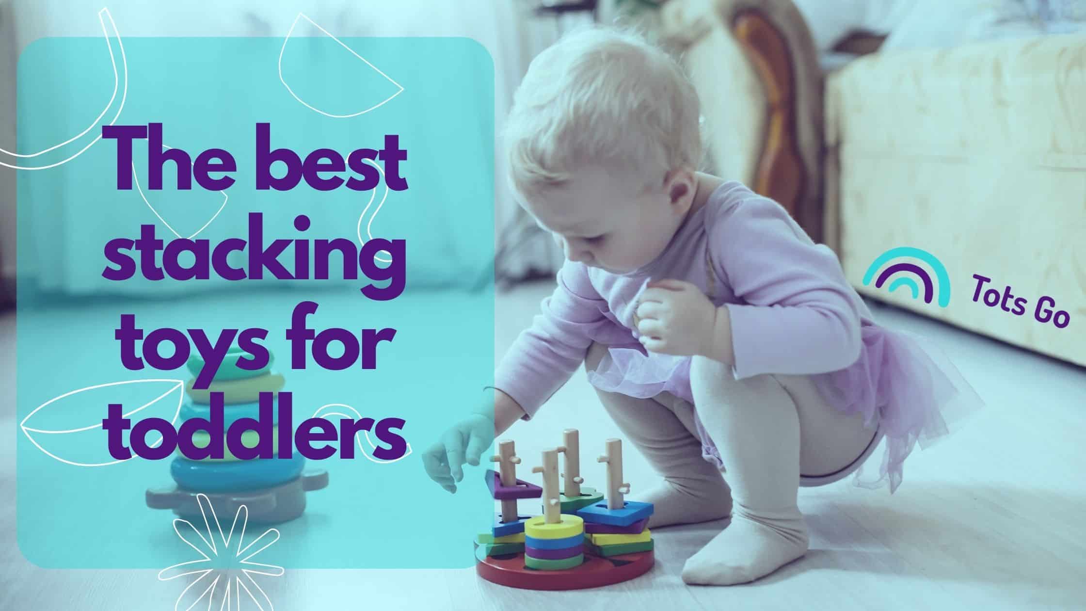The best stacking toys for toddlers